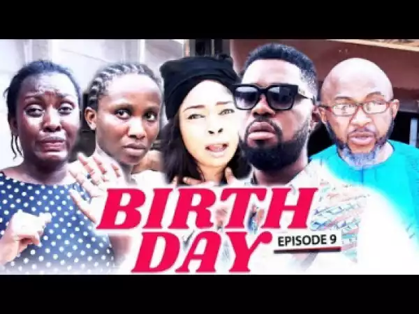 BIRTH DAY (Chapter 9) - LATEST 2019 NIGERIAN NOLLYWOOD MOVIES